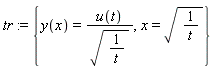 tr := {x = sqrt(1/t), y(x) = u(t)/sqrt(1/t)}
