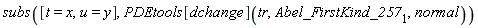 subs([t = x, u = y], PDEtools[dchange](tr, Abel_FirstKind_257[1], normal))