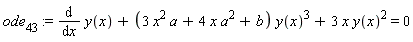 ode[43] := diff(y(x), x)+(3*x^2*a+4*x*a^2+b)*y(x)^3+3*x*y(x)^2 = 0