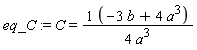 eq_C := C = (-3*b+4*a^3)/(4*a^3)
