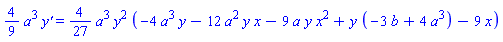 (4/9)*a^3*`y'` = (4/27)*a^3*y^2*(-4*a^3*y-12*a^2*y*x-9*a*y*x^2+y*(-3*b+4*a^3)-9*x)