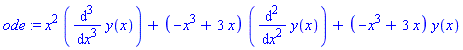 ode := x^2*(diff(y(x), `$`(x, 3)))+(-x^3+3*x)*(diff(y(x), `$`(x, 2)))+(-x^3+3*x)*y(x)