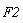 F2