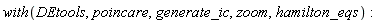 with(DEtools, poincare, generate_ic, zoom, hamilton_eqs)