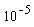 10^(-5)