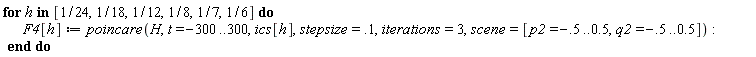 for h in [1/24, 1/18, 1/12, 1/8, 1/7, 1/6] do F4[h] := poincare(H, t = -300 .. 300, ics[h], stepsize = .1, iterations = 3, scene = [p2 = -.5 .. .5, q2 = -.5 .. .5]) end do