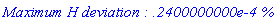 `Maximum H deviation : .2400000000e-4 %`