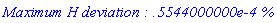 `Maximum H deviation : .5544000000e-4 %`