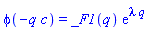 phi(-q*c) = _F1(q)*exp(lambda*q)