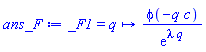 _F1 = (proc (q) options operator, arrow; phi(-q*c)/exp(lambda*q) end proc)
