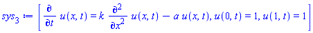 [diff(u(x, t), t) = k*(diff(diff(u(x, t), x), x))-a*u(x, t), u(0, t) = 1, u(1, t) = 1]