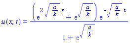u(x, t) = (exp(2*(a/k)^(1/2)*x)+exp((a/k)^(1/2)))*exp(-(a/k)^(1/2)*x)/(1+exp((a/k)^(1/2)))