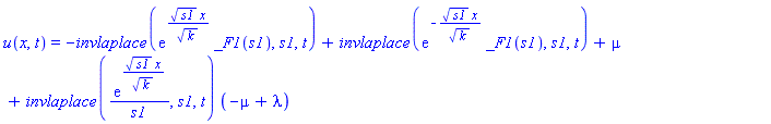 u(x, t) = -invlaplace(exp(s1^(1/2)*x/k^(1/2))*_F1(s1), s1, t)+invlaplace(exp(-s1^(1/2)*x/k^(1/2))*_F1(s1), s1, t)+mu+invlaplace(exp(s1^(1/2)*x/k^(1/2))/s1, s1, t)*(-mu+lambda)