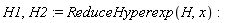 H1, H2 := ReduceHyperexp(H, x)