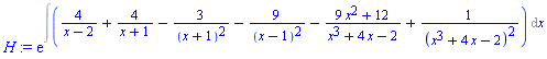 H := exp(Int(4/(x-2)+4/(x+1)-3/(x+1)^2-9/(x-1)^2-(9*x^2+12)/(x^3+4*x-2)+1/(x^3+4*x-2)^2, x))