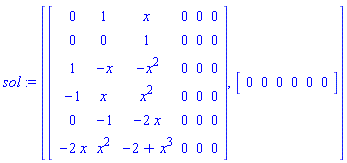 sol := [matrix([[0, 1, x, 0, 0, 0], [0, 0, 1, 0, 0, 0], [1, -x, -x^2, 0, 0, 0], [-1, x, x^2, 0, 0, 0], [0, -1, -2*x, 0, 0, 0], [-2*x, x^2, -2+x^3, 0, 0, 0]]), vector([0, 0, 0, 0, 0, 0])]