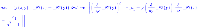 ans := `&where`(f(x, y) = _F1(x)+_F2(y), [{(diff(_F2(y), y))^2 = -_c[1]-y*(diff(_F2(y), y)), diff(_F1(x), x) = _c[1]/(x^2+1)}])