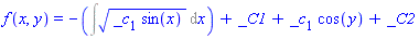 f(x, y) = -(Int((_c[1]*sin(x))^(1/2), x))+_C1+_c[1]*cos(y)+_C2