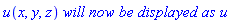 u(x, y, z)*`will now be displayed as`*u