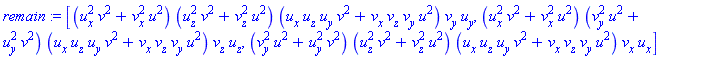 remain := [(u[x]^2*v^2+v[x]^2*u^2)*(u[z]^2*v^2+v[z]^2*u^2)*(u[x]*u[z]*u[y]*v^2+v[x]*v[z]*v[y]*u^2)*v[y]*u[y], (u[x]^2*v^2+v[x]^2*u^2)*(v[y]^2*u^2+u[y]^2*v^2)*(u[x]*u[z]*u[y]*v^2+v[x]*v[z]*v[y]*u^2)*v[z]*u[z], (v[y]^2*u^2+u[y]^2*v^2)*(u[z]^2*v^2+v[z]^2*u^2)*(u[x]*u[z]*u[y]*v^2+v[x]*v[z]*v[y]*u^2)*v[x]*u[x]]