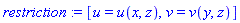 restriction := [u = u(x, z), v = v(y, z)]