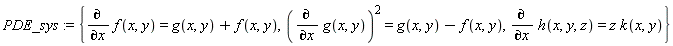 PDE_sys := {(diff(g(x, y), x))^2 = g(x, y)-f(x, y), diff(f(x, y), x) = g(x, y)+f(x, y), diff(h(x, y, z), x) = z*k(x, y)}