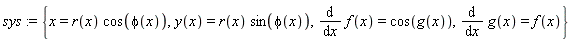 sys := {x = r(x)*cos(phi(x)), diff(f(x), x) = cos(g(x)), diff(g(x), x) = f(x), y(x) = r(x)*sin(phi(x))}
