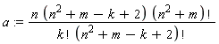 a := n*(n^2+m-k+2)*factorial(n^2+m)/(factorial(k)*factorial(n^2+m-k+2))