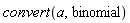 convert(a, binomial)