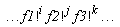 (() .. factorial(f1)^i*factorial(f2)^j*factorial(f3)^k) .. ()