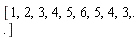 [1, 2, 3, 4, 5, 6, 5, 4, 3, () .. ()]