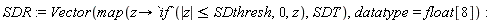 SDR := Vector(map(proc (z) options operator, arrow; `if`(abs(z) <= SDthresh, 0, z) end proc, SDT), datatype = float[8])