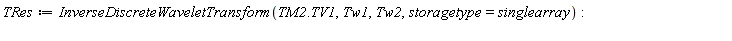 TRes := InverseDiscreteWaveletTransform(TM2.TV1, Tw1, Tw2, storagetype = singlearray)