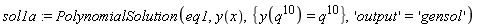 sol1a := PolynomialSolution(eq1, y(x), {y(q^10) = q^10}, 'output' = 'gensol')