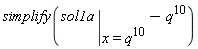 simplify(eval(sol1a, x = q^10)-q^10)