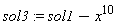 sol3 := sol1-x^10