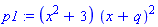 p1 := (x^2+3)*(x+q)^2