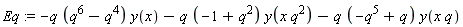 Eq := -q*(q^6-q^4)*y(x)-q*(-1+q^2)*y(q^2*x)-q*(-q^5+q)*y(q*x)