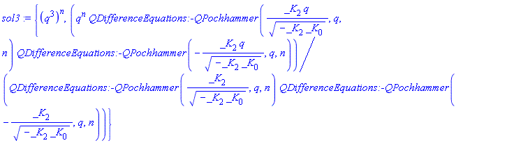 sol3 := {(q^3)^n, q^n*QDifferenceEquations:-QPochhammer(_K[2]*q/(-_K[2]*_K[0])^(1/2), q, n)*QDifferenceEquations:-QPochhammer(-_K[2]*q/(-_K[2]*_K[0])^(1/2), q, n)/(QDifferenceEquations:-QPochhammer(_K[2]/(-_K[2]*_K[0])^(1/2), q, n)*QDifferenceEquations:-QPochhammer(-_K[2]/(-_K[2]*_K[0])^(1/2), q, n))}