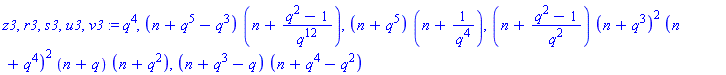 z3, r3, s3, u3, v3 := q^4, (n+q^5-q^3)*(n+(q^2-1)/q^12), (n+q^5)*(n+1/q^4), (n+(q^2-1)/q^2)*(n+q^3)^2*(n+q^4)^2*(n+q)*(n+q^2), (n+q^3-q)*(n+q^4-q^2)