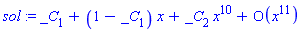 sol := _C[1]+(1-_C[1])*x+_C[2]*x^10+O(x^11)