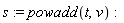 s := powadd(t, v)