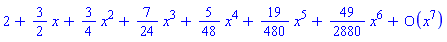 series(2+(3/2)*x+(3/4)*x^2+(7/24)*x^3+(5/48)*x^4+(19/480)*x^5+(49/2880)*x^6+O(x^7),x,7)