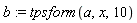 b := tpsform(a, x, 10)