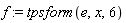 f := tpsform(e, x, 6)