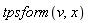 tpsform(v, x)