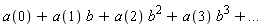 a(0)+a(1) b+a(2) (b)^(2)+a(3) (b)^(3)+...