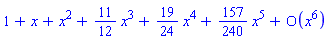 series(1+x+x^2+(11/12)*x^3+(19/24)*x^4+(157/240)*x^5+O(x^6),x,6)