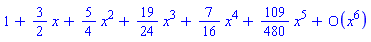 series(1+(3/2)*x+(5/4)*x^2+(19/24)*x^3+(7/16)*x^4+(109/480)*x^5+O(x^6),x,6)