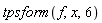 tpsform(f, x, 6)